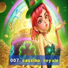 007 cassino royale filme completo em portugues